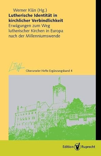 Lutherische Identität in kirchlicher Verbindlichkeit: Erwägungen zum Weg lutherischer Kirchen in Europa nach der Millenniumswende (Oberurseler Hefte. Ergänzungsbände)