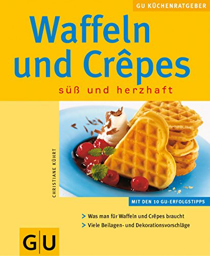 Waffeln und Crêpes: süß und herzhaft