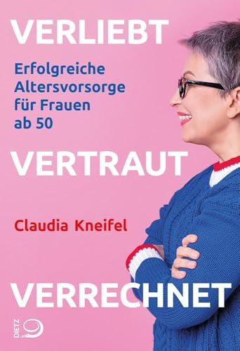 Verliebt, vertraut, verrechnet: Erfolgreiche Altersvorsorge für Frauen ab 50