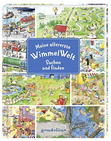 Meine allererste WimmelWelt – Suchen und finden: Kurze Texte laden zum Wimmeln und Lernen ein für Kinder schon ab 2 Jahre. Für nur 5: Lass dein Kind ... entdecken! - Suchbuch für Kinder ab 2 Jahren