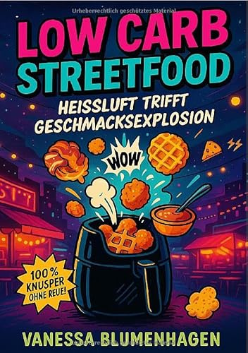 Low Carb Streetfood – Heißluft trifft Geschmacksexplosion: DE