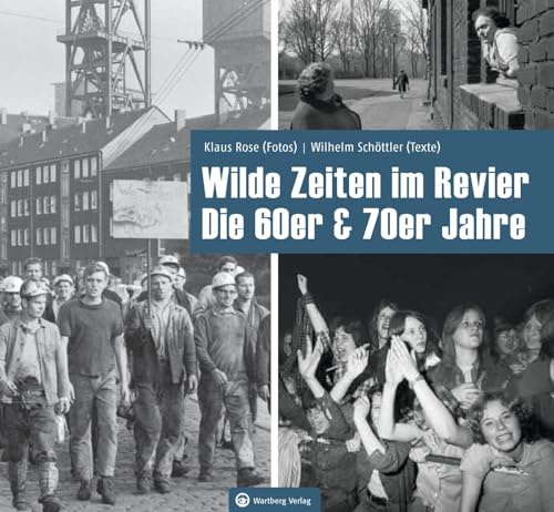 Wilde Zeiten im Revier - Die 60er & 70er Jahre: Historischer Bildband
