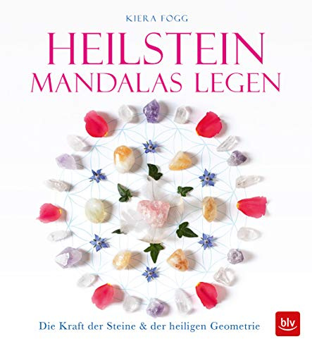 Heilstein-Mandalas legen: Die Kraft der Heilsteines & der heiligen Geometrie (BLV Entspannung & Meditation)