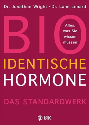 Bioidentische Hormone: Alles, was Sie wissen müssen. Das Standardwerk