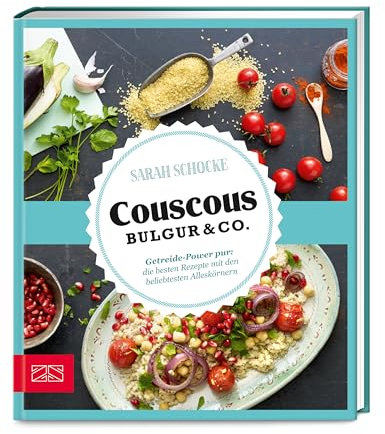 Just delicious - Couscous, Bulgur & Co.: Getreide-Power pur: Die besten Rezepte mit den beliebtesten Alleskörnern