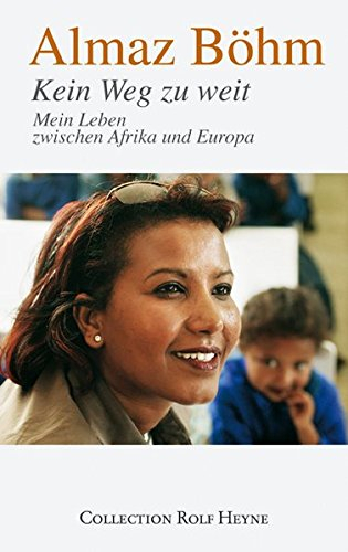 Kein Weg zu weit: Mein Leben zwischen Afrika und Europa