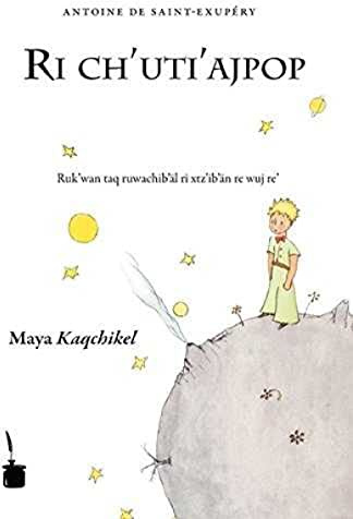Ri ch’uti’ajpop: Der kleine Prinz - Maya Kaqchikel