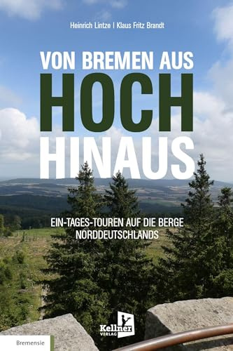 VON BREMEN AUS HOCH HINAUS: Ein-Tages-Touren auf die Berge Norddeutschlands