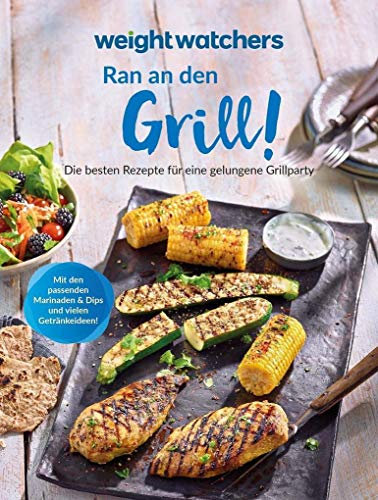 Weight Watchers - Ran an den Grill!: Die besten Rezepte für eine gelungene Grillparty