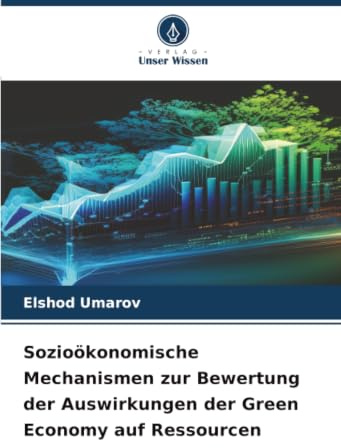 Sozioökonomische Mechanismen zur Bewertung der Auswirkungen der Green Economy auf Ressourcen