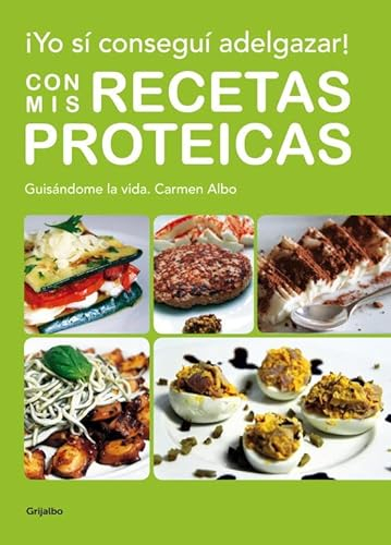 ¡Yo sí conseguí adelgazar! Con mis recetas proteicas (Cocina casera)