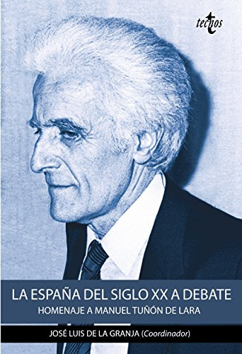 La España del siglo XX a debate: Homenaje a Manuel Tuñón de Lara (Ciencia Política - Semilla y Surco - Serie de Ciencia Política)