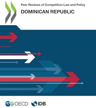 Peer Reviews of Competition Law and Policy: Dominican Republic