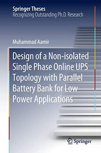 Design of a Non-isolated Single Phase Online UPS Topology with Parallel Battery Bank for Low Power Applications (Springer Theses)