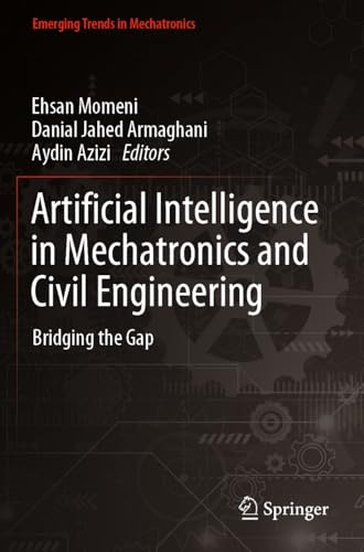 Artificial Intelligence in Mechatronics and Civil Engineering: Bridging the Gap (Emerging Trends in Mechatronics)