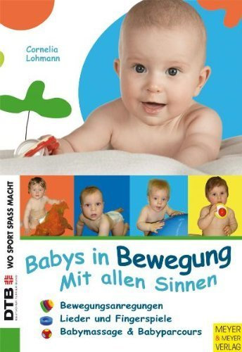 Babys in Bewegung: Mit allen Sinnen von Cornelia Lohmann (2010) Broschiert