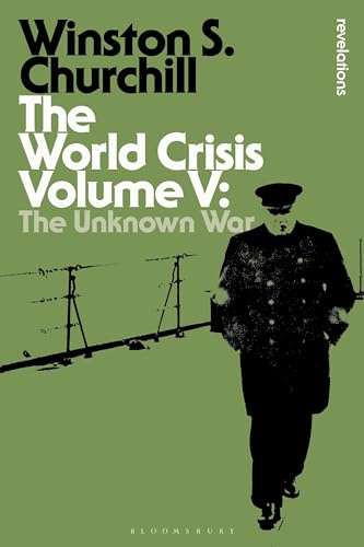 The World Crisis Volume V: The Unknown War (Bloomsbury Revelations)