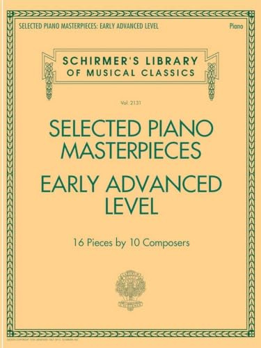 Selected Piano Masterpieces - Early Advanced Level (Piano Book): 16 Pieces by 10 Composers (Schirmer's Library of Musical Classics, 2131)