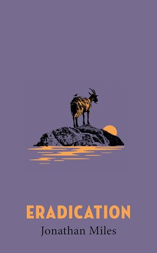 Eradication: a moving story of goats, grief and what it means to play God (Riverrun)