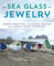 Sea Glass Jewelry: Create Beautiful and Unique Designs from Beach-Found Treasures