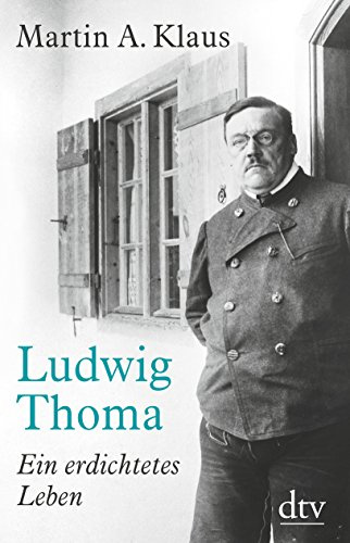 Ludwig Thoma: Ein erdichtetes Leben