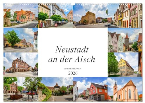 Neustadt an der Aisch Impressionen (Wandkalender 2026 DIN A2 quer), CALVENDO Monatskalender: Ein Streifzug in Bildern durch die grandiose Neustadt an der Aisch (CALVENDO Orte)