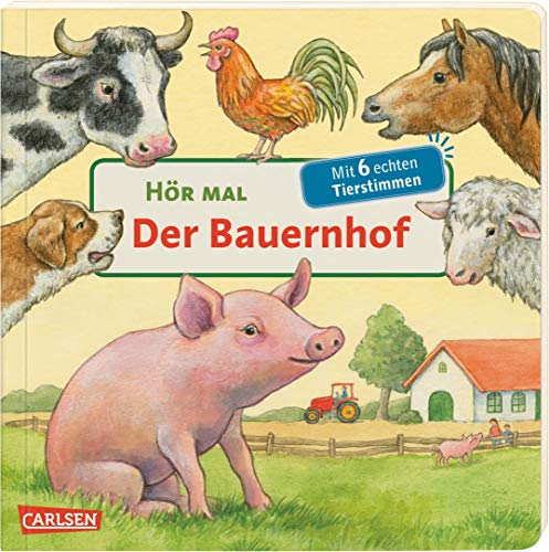 Hör mal (Soundbuch): Der Bauernhof: Zum Hören, Schauen und Mitmachen ab 2 Jahren. Mit echten Tierstimmen und Naturgeräuschen
