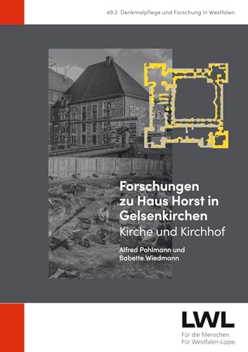 Forschungen zu Haus Horst in Gelsenkirchen: Kirche und Kirchhof (49.2 Denkmalpflege und Forschung in Westfalen)