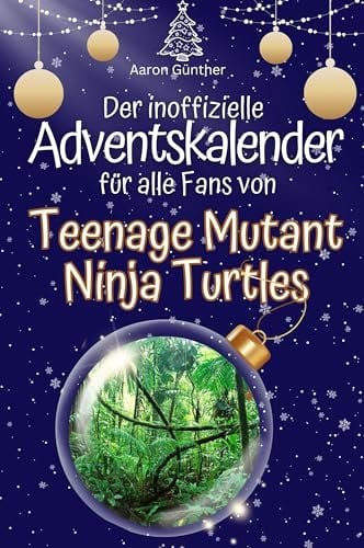 Der inoffizielle Adventskalender für alle Fans von Teenage Mutant Ninja Turtles