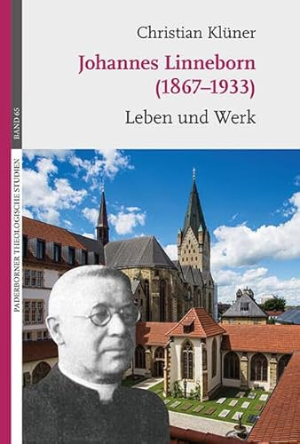 Johannes Linneborn (1867-1933): Leben und Werk (Paderborner Theologische Studien)