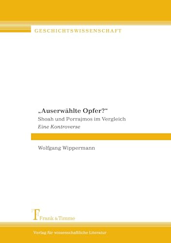 „Auserwählte Opfer?“: Shoah und Porrajmos im Vergleich. Eine Kontroverse (Geschichtswissenschaft)