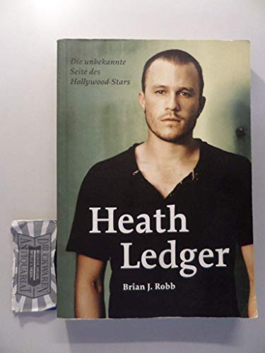 Heath Ledger. Die unbekannte Seite des Hollywood Stars