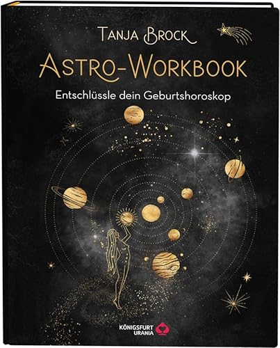 Astro-Workbook: Entschlüssle dein Geburtshoroskop - Lerne Schritt für Schritt dein Birth Chart lesen und deuten (Geburtshoroskop erstellen, Astrologie Buch mit ausführlichen Deutungen, Deutsch)