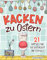 Kacken zu Ostern: 21 Rätsel für die Osterzeit auf dem Klo - Unnützes Wissen und Denksportaufgaben für fröhliche Momente auf der Toilette – Das perfekte Geschenk für Menschen mit Humor