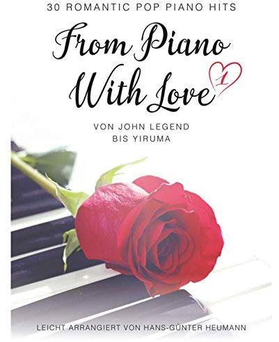 From Piano With Love - 30 Romatic Pop Piano Hits: Von John Legend bis Yiruma: Von John Legend bis Ludovico Einaudi