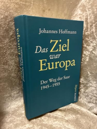 Das Ziel war Europa: Der Weg der Saar 1945-1955 (Conte Politik)