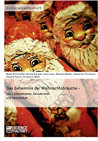 Das Geheimnis der Weihnachtsbräuche - von Lichterbäumen, Gänsebraten und Geschenken