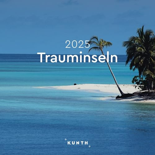 Trauminseln - KUNTH Broschurkalender 2025: Farbenprächtiger Wandkalender mit Monatskalendarium für Notizen