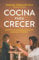 Cocina para crecer: Recetas y consejos para alimentar a grandes y pequeños (No ficción)