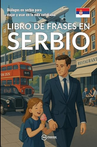 Libro de frases en serbio: Diálogos en serbio para viajar y usar en la vida cotidiana