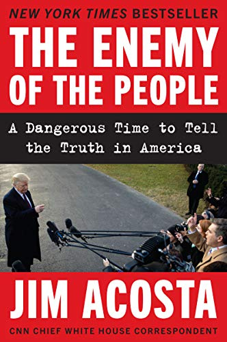 ENEMY PEOPLE: A Dangerous Time to Tell the Truth in America – The Explosive New York Times Bestseller on Press Freedom Under Trump