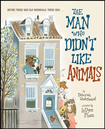 The Man Who Didn't Like Animals: A Funny Picture Book About a Man Learning to Love Animals in His Own Backyard