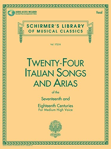 Twenty-four Italian Songs and Arias of the Seventeenth and Eighteenth Centuries: For Medium High Voice: Medium High Voice - Book with Online Audio (Schirmer's Library of Musical Classics)