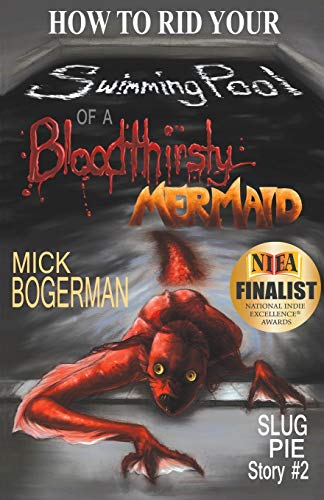 How to Rid Your Swimming Pool of a Bloodthirsty Mermaid: Slug Pie Story #2 (Slug Pie Stories, Band 2)