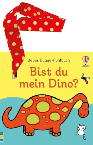 Babys Buggy-Fühlbuch: Bist du mein Dino?: erstes Buch mit Fühlelementen – inklusive Stoffband mit Klettverschluss zum Befestigen – für Kinder ab 6 Monaten (Babys Buggy-Fühlbücher)