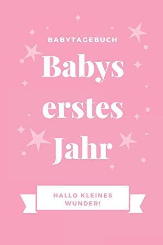 BABYTAGEBUCH BABYS ERSTES JAHR HALLO KLEINES WUNDER: A5 Notizbuch punktiert als Geschenk zur Geburt für Mädchen | Geschenkidee für werdene Mütter zur ... Baby-Tagebuch | Babyalbum | Babys erstes Jahr
