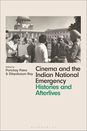 Cinema and the Indian National Emergency: Histories and Afterlives (World Cinema)
