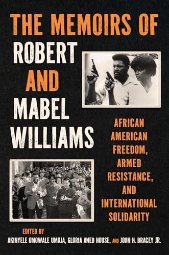 The Memoirs of Robert and Mabel Williams: African American Freedom, Armed Resistance, and International Solidarity