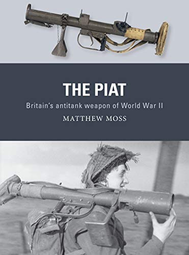 The PIAT: Britain’s anti-tank weapon of World War II: 74