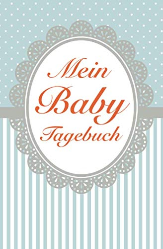 Mein Baby-Tagebuch: Baby-Tagebuch für Mädchen & Jungen, blanko | Babys erstes Buch | Glücksjournal | kreatives Notizbuch zum selber schreiben | Geschenk für werdende Mütter | Freude für jeden Tag